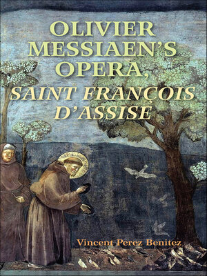 cover image of Olivier Messiaen's Opera, Saint François d'Assise